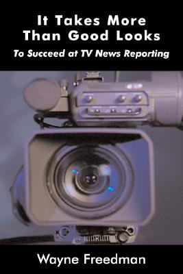 It Takes More Than Good Looks to Succeed at Television News Reporting