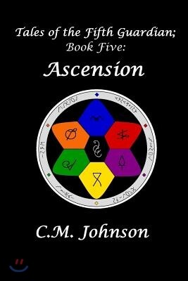 Createspace Tales of the Fifth Guardian; Book Five: Ascension