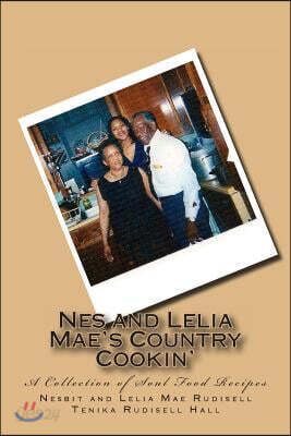 NES and Lelia Mae's Country Cookin': A Collection of Soul Food Recipes