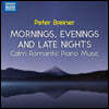 Peter Breiner 아침, 저녁 그리고 늦밤 - 잔잔하고 로맨틱한 피아노 음악 작품 시리즈 3집 (Peter Breiner: Mornings, Evenings and Late Nights - Calm Romantic Piano Music, Vol. 3)