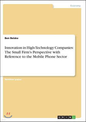 Innovation in High-Technology Companies: The Small Firm's Perspective with Reference to the Mobile Phone Sector