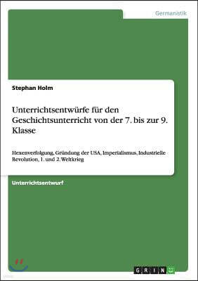 Unterrichtsentw?rfe f?r den Geschichtsunterricht von der 7. bis zur 9. Klasse