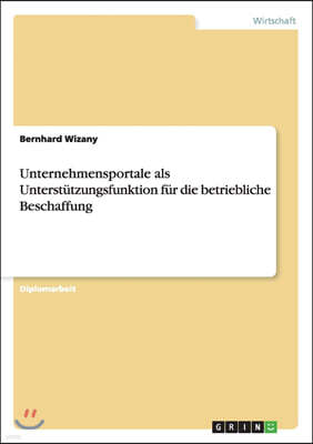 Unternehmensportale ALS Unterst?tzungsfunktion F?r Die Betriebliche Beschaffung