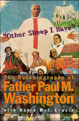 Other Sheep I Have the Autobiography of Father Paul M. Washington