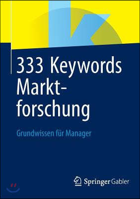333 Keywords Marktforschung: Grundwissen Fur Manager