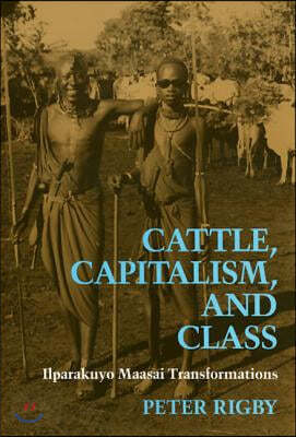 Cattle, Capitalism, Class: Ilparakuyo Maasai Transformations