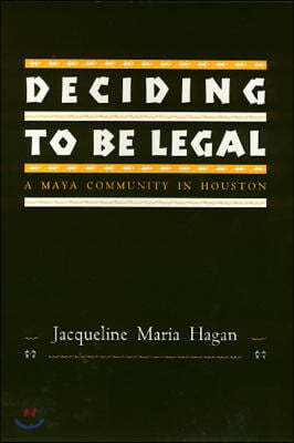 Deciding to Be Legal: A Maya Community in Houston