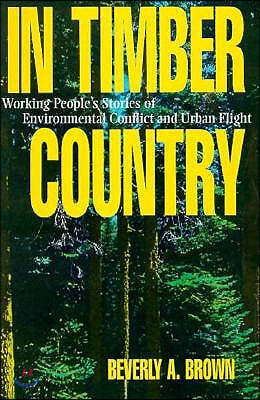 In Timber Country: Working People's Stories of Environmental Conflict and Urban Flight