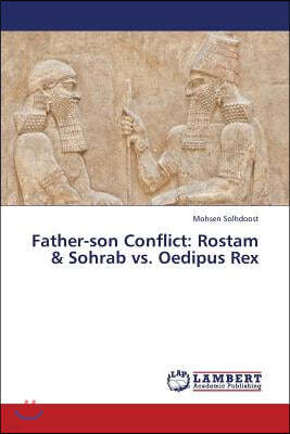 Father-son Conflict: Rostam & Sohrab vs. Oedipus Rex