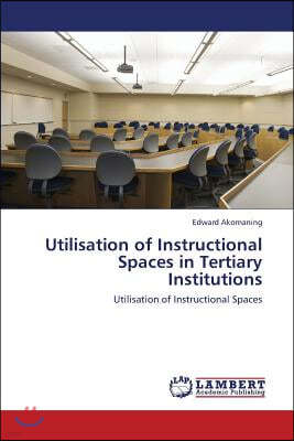 Utilisation of Instructional Spaces in Tertiary Institutions
