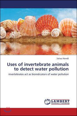 Uses of Invertebrate Animals to Detect Water Pollution