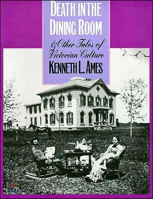 Death in the Dining Room and Other Tales of Victorian Culture