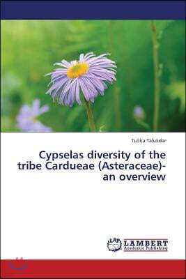 Cypselas Diversity of the Tribe Cardueae (Asteraceae)- An Overview