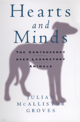 Hearts and Minds: The Controversy Over Laboratory Animals