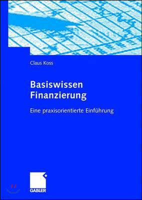 Basiswissen Finanzierung: Eine Praxisorientierte Einfuhrung