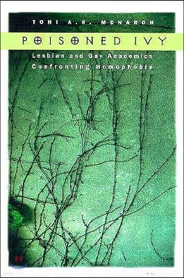 Poisoned Ivy: Lesbian and Gay Academics Confronting Homophobia