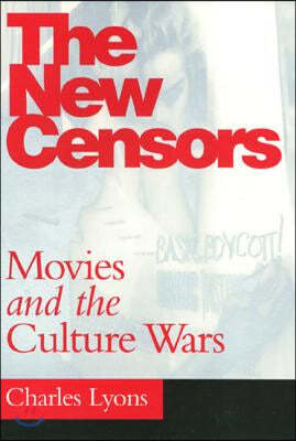 The New Censors: Movies and the Culture Wars