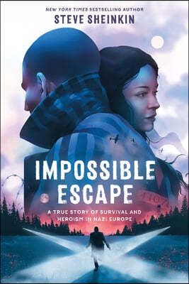 Impossible Escape: A True Story of Survival and Heroism in Nazi Europe