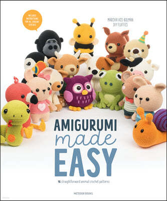 Amigurumi Made Easy: 16 Straightforward Animal Crochet Patterns