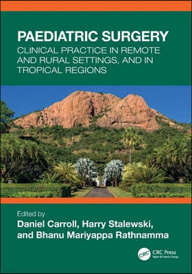 Paediatric Surgery: Clinical Practice in Remote and Rural Settings, and in Tropical Regions