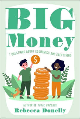 Big Money: What It Is, How We Use It, and Why Our Choices Matter