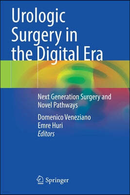 Urologic Surgery in the Digital Era: Next Generation Surgery and Novel Pathways