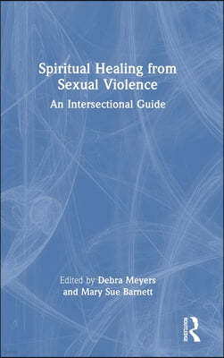 Spiritual Healing from Sexual Violence: An Intersectional Guide