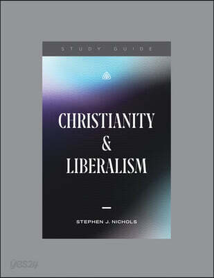 Christianity and Liberalism, Teaching Series Study Guide