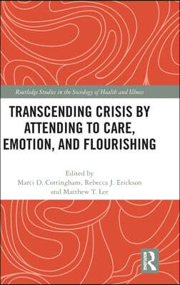 Transcending Crisis by Attending to Care, Emotion, and Flourishing