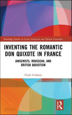 Inventing the Romantic Don Quixote in France