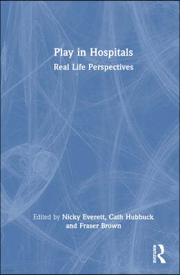 Play in Hospitals: Real Life Perspectives