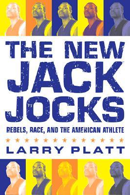 New Jack Jocks: Rebels, Race, and the American Athlete