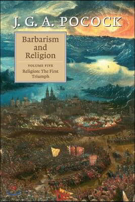 Barbarism and Religion: Volume 5, Religion: The First Triumph