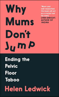 Why Mums Don't Jump: Ending the Pelvic Floor Taboo