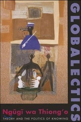 Globalectics: Theory and the Politics of Knowing