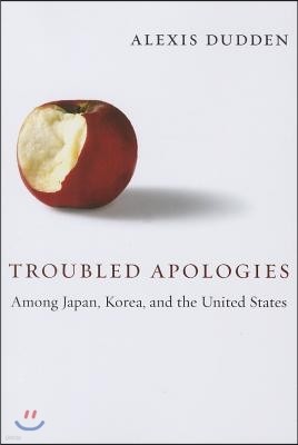 Troubled Apologies Among Japan, Korea, and the United States