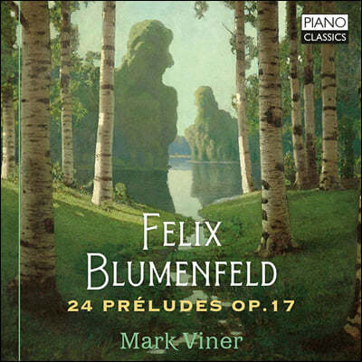 Mark Viner 블루멘펠트: 24개의 전주곡 (Felix Blumenfeld: 24 Preludes Op.17)