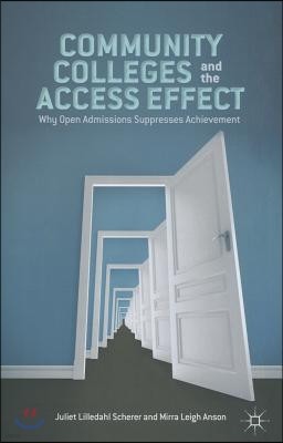 Community Colleges and the Access Effect: Why Open Admissions Suppresses Achievement