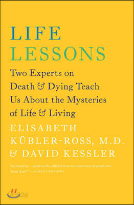 Life Lessons: Two Experts on Death & Dying Teach Us about the Mysteries of Life & Living