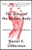 The Story of the Human Body: Evolution, Health, and Disease