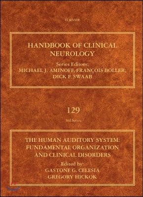 The Human Auditory System: Fundamental Organization and Clinical Disorders Volume 129