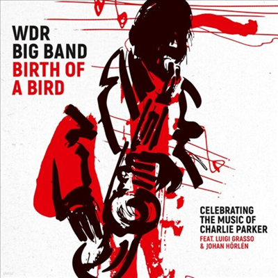 WDR Big Band - Birth Of A Bird (Celebrating The Music Of Charlie Parker)(Digipack)(CD)