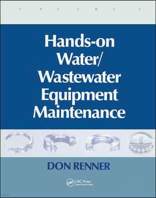 Hands On Water and Wastewater Equipment Maintenance, Volume I