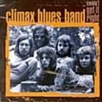 Climax Blues Band/Couldn‘t Get It Right