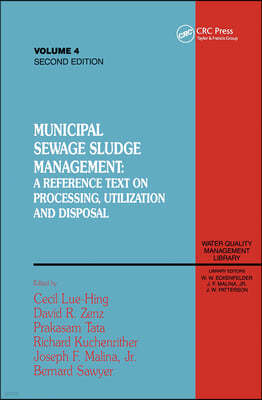 Municipal Sewage Sludge Management: A Reference Text on Processing, Utilization and Disposal, Second Edition, Volume IV