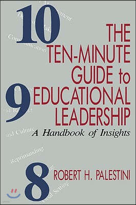 The Ten-Minute Guide to Educational Leadership: A Handbook of Insights