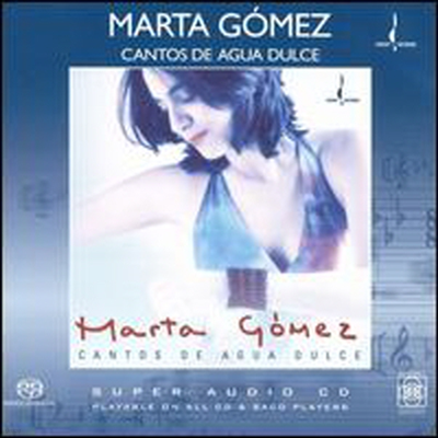 Marta Gomez - Cantos de Agua Dulce (Songs of the Sweet Water) (SACD Hybrid)