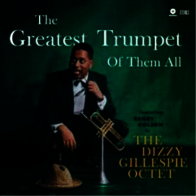Dizzy Gillespie Octet — The Greatest Trumpet Of Them All 앨범 커버