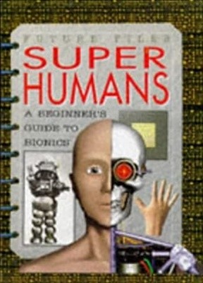 Superhumans Hb A Beginner's Guide to Cyborgs Hardcover