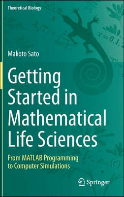 Getting Started in Mathematical Life Sciences: From MATLAB Programming to Computer Simulations